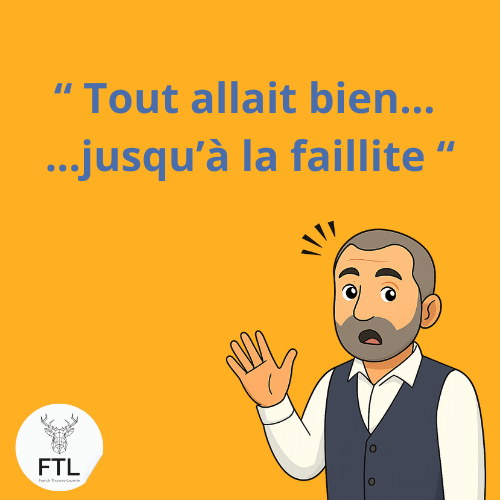 Tout allait bien… jusqu’à la faillite
